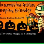 Why Do Mummies Have Problems Keeping...