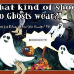 What Kind Of Shoes Do Ghosts...